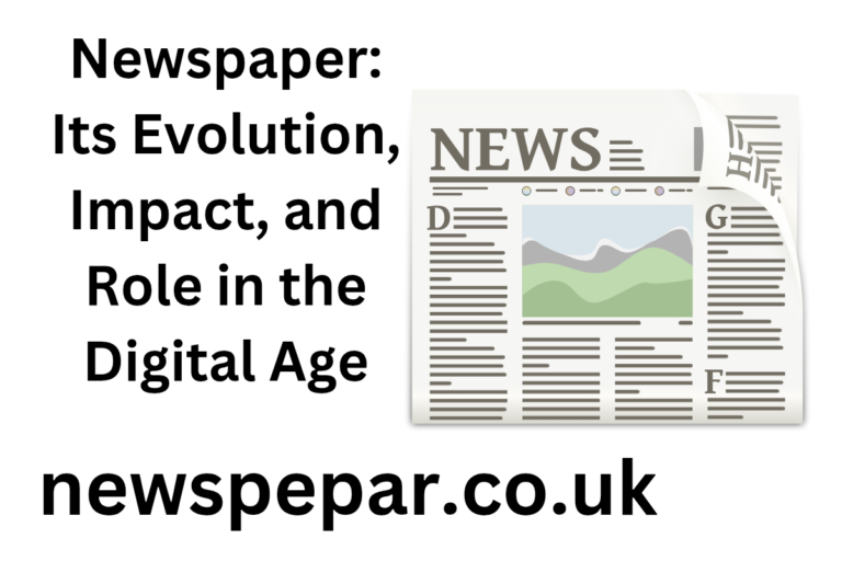 Newspeper: Its Evolution Impact and Role in the Digital Age